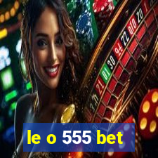 le o 555 bet